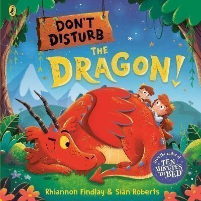 Findlay Rhiannon: Don´t Disturb the Dragon: from the author of the Ten Minutes to Bed series