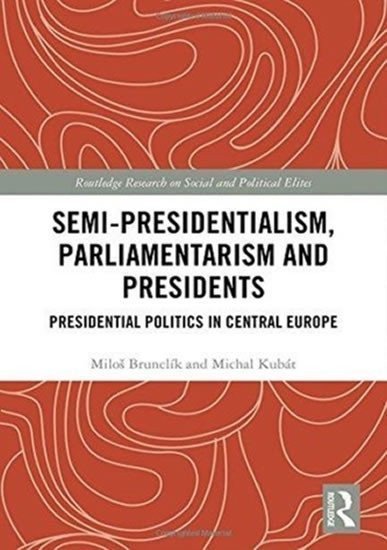 Kubát Michal: Semi-presidentialism, Parliamentarism and Presidents : Presidential Politic