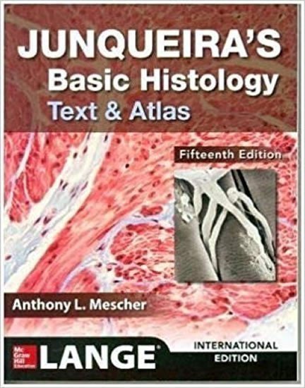Mescher Anthony L.: Junqueira´s Basic Histology: Text and Atlas (15th Ed)