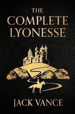 Vance Jack: The Complete Lyonesse: Suldrun´s Garden, The Green Pearl, Madouc