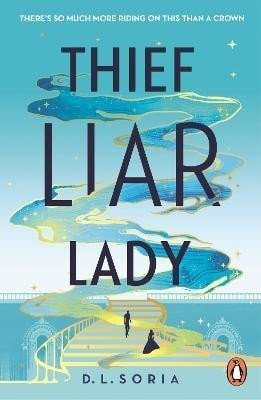Soria D. L.: Thief Liar Lady: The princess is in control in this thrilling Cinderella he
