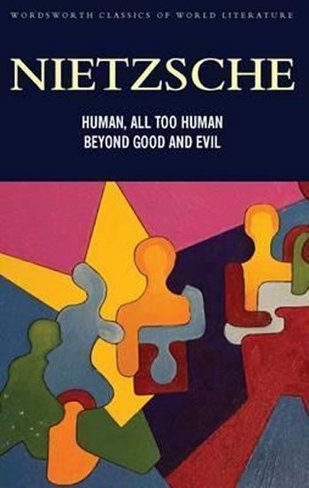 Nietzsche Friedrich: Human All Too Human & Beyond Good And Evil