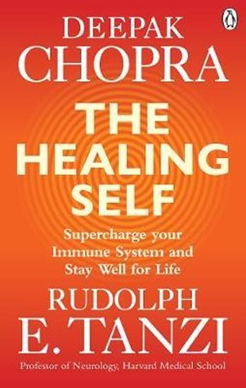 Chopra Deepak: The Healing Self : Supercharge your immune system and stay well for life