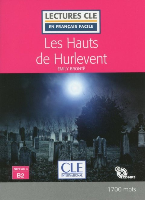 Bronteová Emily: Les Hauts de Hurlevent - Niveau 4/B2 - Lecture CLE en français facile - Liv