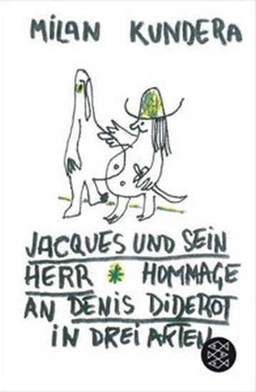 Kundera Milan: Jacques und sein Herr: Hommage an Denis Diderot in drei Akten