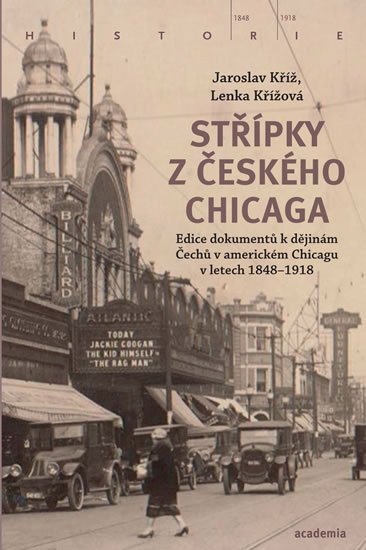 Kříž Jaroslav: Střípky z českého Chicaga - Edice dokumentů k dějinám Čechů v americkém Chi
