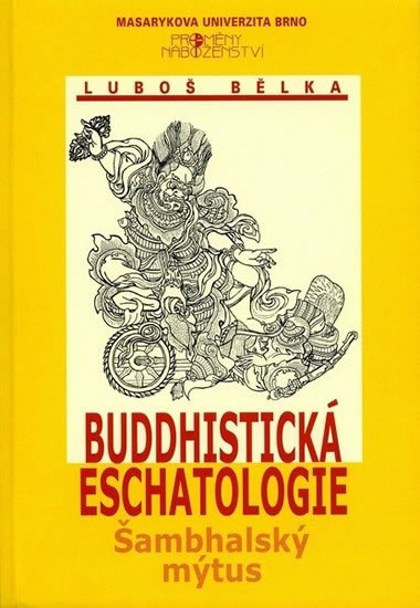 Bělka Luboš: Buddhistická eschatologie: Šambhalský mýtus Bělka Luboš: Buddhistická eschatologie: Šambhalský mýtus