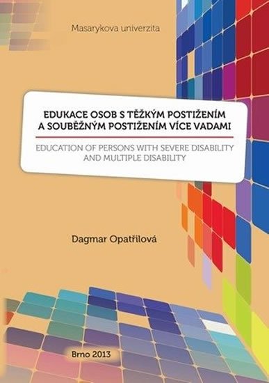 Opatřilová Dagmar: Edukace osob s těžkým postižením a souběžným postižením více vadami