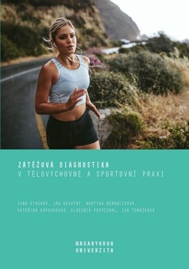 Struhár Ivan, Novotný Jan, Bernaciková Martina, Kapounková K: Zátěžová diagnostika v tělovýchovné a sportovní praxi