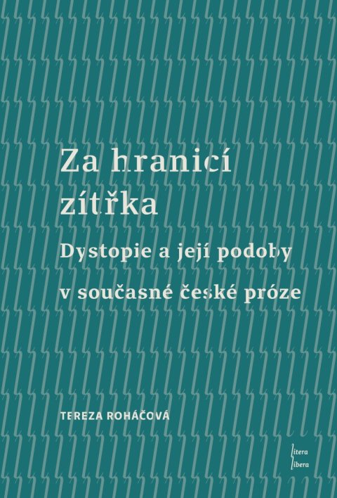 : Za hranicí zítřka - Dystopie a její podoby v současné české próze