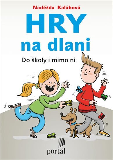 Kalábová Naděžda: Hry na dlani - Do školy i mimo ni