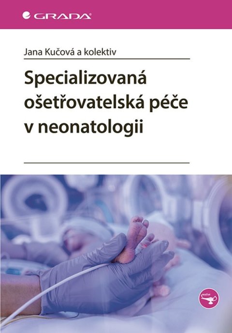 Kachlová Miroslava: Specializovaná ošetřovatelská péče v neonatologii
