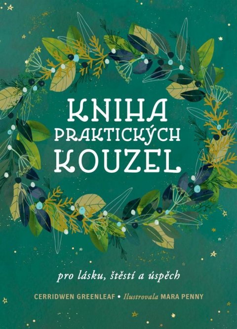 Greenleaf Cerridwen: Kniha praktických kouzel pro lásku, štěstí a úspěch