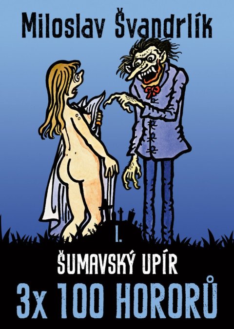 : Šumavský upír 3 x 100 hororů - kniha I.