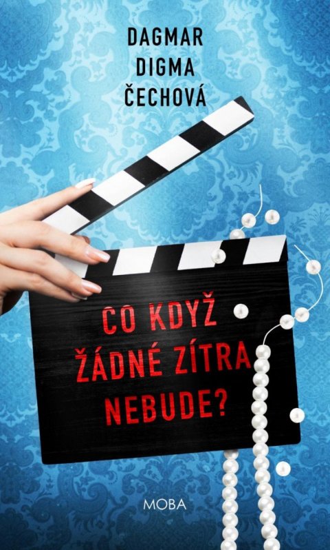 Čechová Dagmar Digma: Co když žádné zítra nebude? Čechová Dagmar Digma: Co když žádné zítra nebude?
