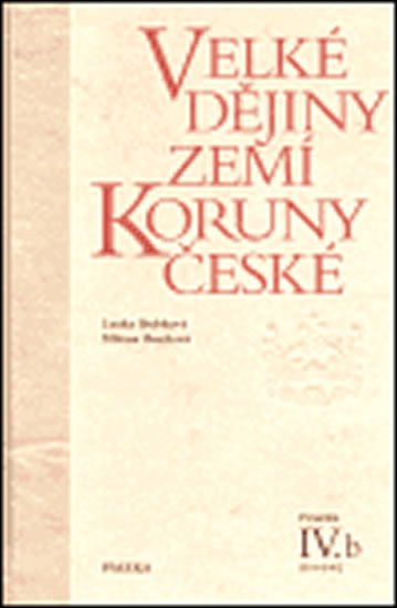 Bartlová Milena: Velké dějiny zemí Koruny české IV./b Bartlová Milena: Velké dějiny zemí Koruny české IV./b