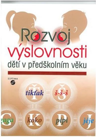 Kutálková Dana: Rozvoj výslovnosti dětí v předškolním věku Kutálková Dana: Rozvoj výslovnosti dětí v předškolním věku