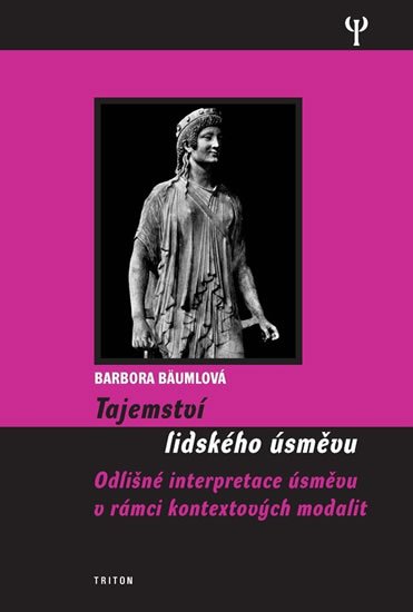 Bäumlová Barbora: Tajemství lidského úsměvu - Odlišné interpretace úsměvu v rámci kontextovýc Bäumlová Barbora: Tajemství lidského úsměvu - Odlišné interpretace úsměvu v rámci kontextovýc