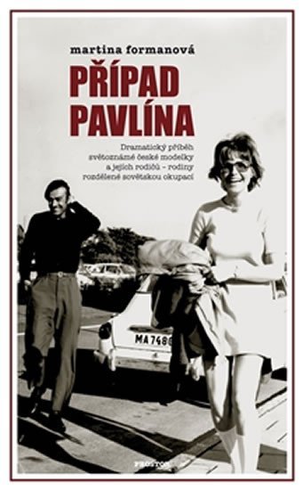 Formanová Martina: Případ Pavlína - Dramatický příběh světoznámé české modelky a jejích rodičů Formanová Martina: Případ Pavlína - Dramatický příběh světoznámé české modelky a jejích rodičů