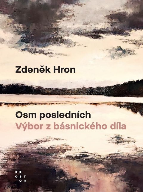 Hron Zdeněk: Osm posledních - Výbor z básnického díla Hron Zdeněk: Osm posledních - Výbor z básnického díla