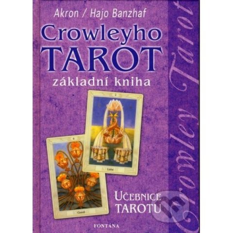 Banzhaf Hajo: Crowleyho tarot - Základní kniha Banzhaf Hajo: Crowleyho tarot - Základní kniha