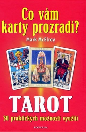 McElroy Mark: Co vám karty prozradí? - Tarot, 30 praktických využití McElroy Mark: Co vám karty prozradí? - Tarot, 30 praktických využití