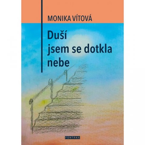 Vítová Monika: Duší jsem se dotkla nebe