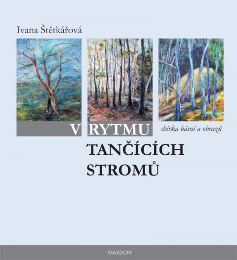 Štětkářová Ivana: V rytmu tančících stromů Štětkářová Ivana: V rytmu tančících stromů