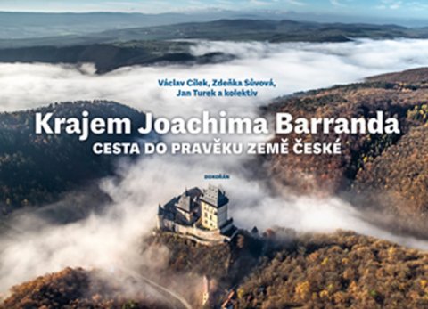 Cílek Václav, Sůvová Zdeňka, Turek Jan: Krajem Joachima Barranda - Cesta do pravěku země české