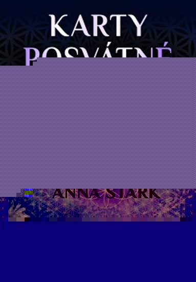 Stark Anna: Karty posvátné síly - Spirituální vedení na cestě životními změnami (kniha Stark Anna: Karty posvátné síly - Spirituální vedení na cestě životními změnami (kniha