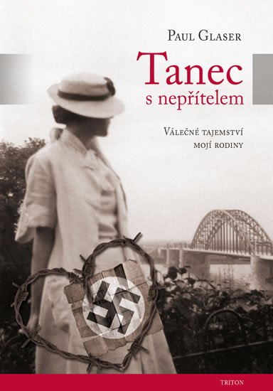 Glaser Paul: Tanec s nepřítelem - Válečné tajemství mojí rodiny Glaser Paul: Tanec s nepřítelem - Válečné tajemství mojí rodiny