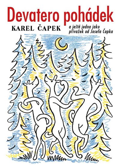 Čapek Karel: Devatero pohádek a ještě jedna jako přívažek od Josefa Čapka