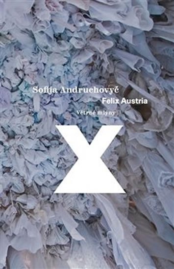 Andruchovyč Sofija: Felix Austria Andruchovyč Sofija: Felix Austria