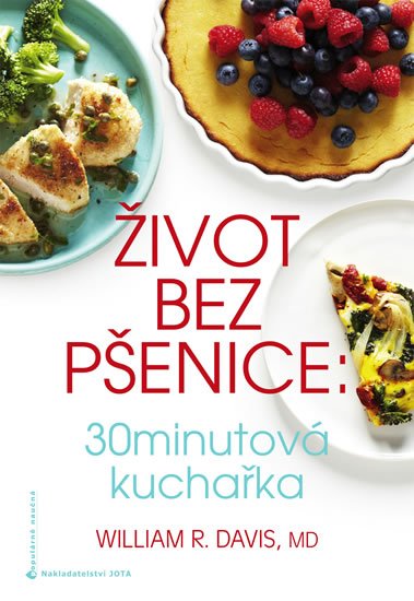 Davis William R.: Život bez pšenice: 30minutová kuchařka