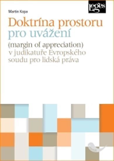 Kopa Martin: Doktrína prostoru pro uvážení v judikatuře Evropského soudu pro lidská práv