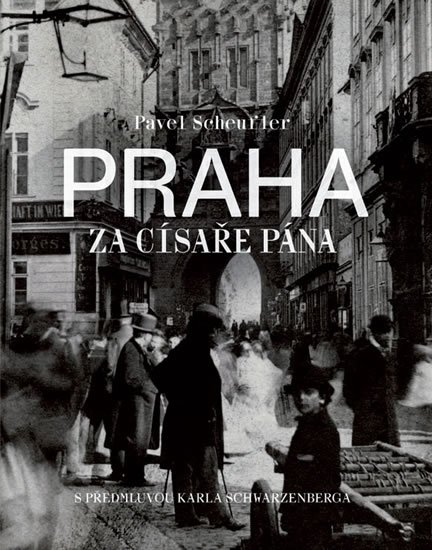 Scheufler Pavel: Praha za císaře pána Scheufler Pavel: Praha za císaře pána