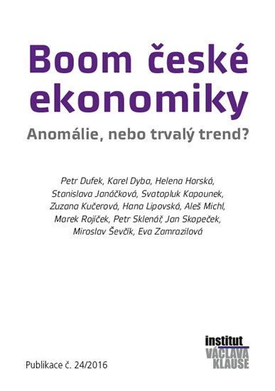 kolektiv autorů: Boom české ekonomiky - Anomálie, nebo trvalý trend? kolektiv autorů: Boom české ekonomiky - Anomálie, nebo trvalý trend?