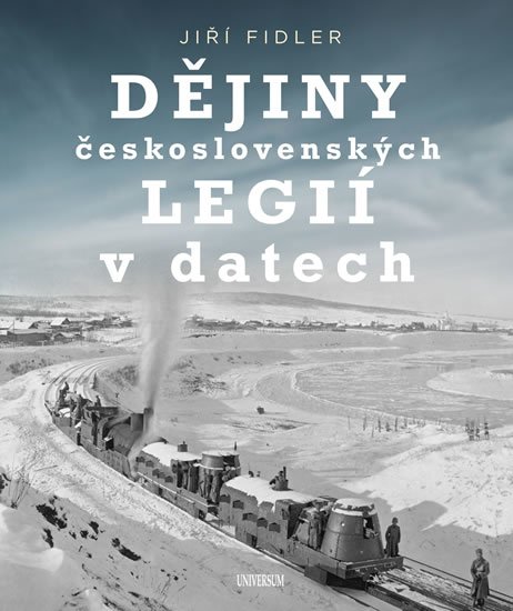 Fidler Jiří: Dějiny československých legií v datech