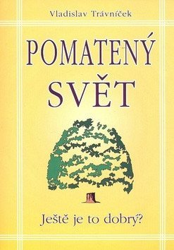 Trávniček Vladislav: Pomatený svět