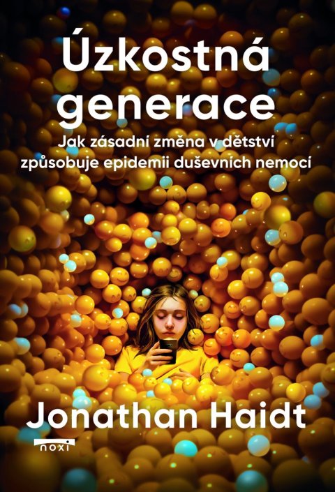 Haidt Jonathan: Úzkostná generace - Jak zásadní změna v dětství způsobuje epidemii duševníc