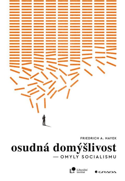Hayek Friedrich August: Osudná domýšlivost - Omyly socialismu