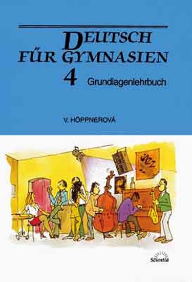 Höppnerová Věra: Deutsch für Gymnasien 4 - Grundlagenlehrbuch Höppnerová Věra: Deutsch für Gymnasien 4 - Grundlagenlehrbuch