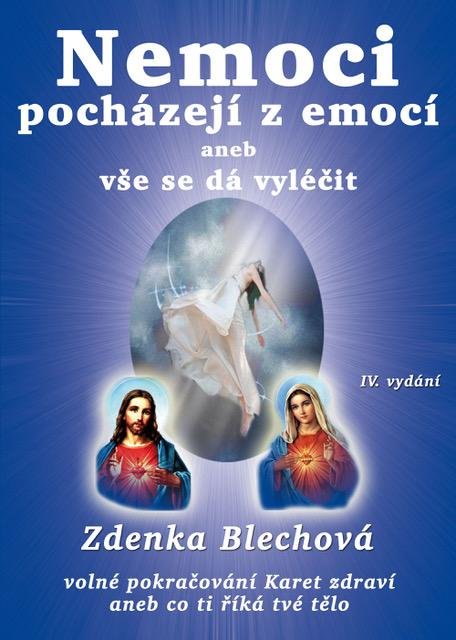 Blechová Zdenka: Nemoci pocházejí z emocí aneb vše se dá vyléčit Blechová Zdenka: Nemoci pocházejí z emocí aneb vše se dá vyléčit