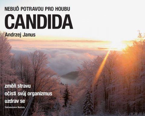 Janus Andrzej: Nebuď potravou pro houbu Candida Janus Andrzej: Nebuď potravou pro houbu Candida