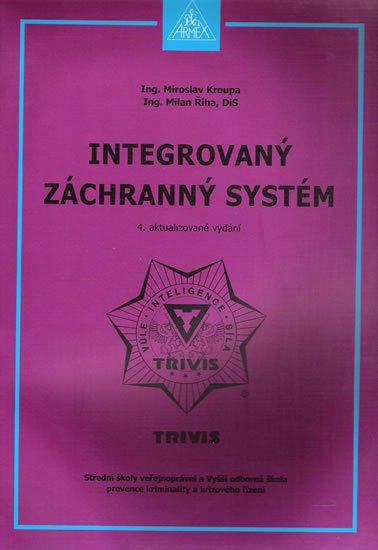 Kroupa Miroslav Ing., Říha Milan Ing.: Integrovaný záchranný systém