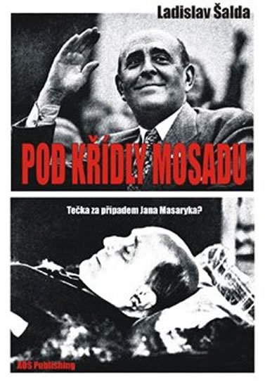 Šalda Ladislav: Pod křídly Mosadu - Tečka za případem Jana Masaryka?