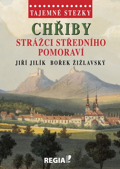 Jilík Jiří: Tajemné stezky - Chřiby Strážci středního Pomoraví Jilík Jiří: Tajemné stezky - Chřiby Strážci středního Pomoraví