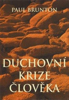 Brunton Paul: Duchovní krize člověka