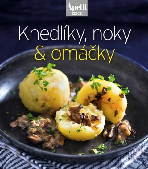 neuveden: Knedlíky, noky & omáčky (Edice Apetit)