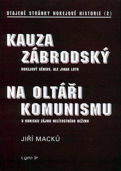 Macků Jiří: Kauza Zábrodský - utajené stránky hok.